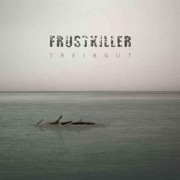 Frustkiller (D) – Treibgut