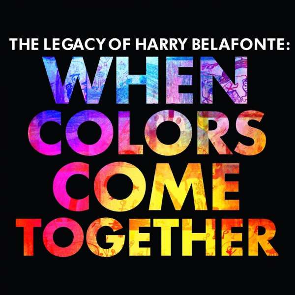 Harry Belafonte (USA) – When Colors Come Together: The Leagcy Of Harry Belafonte