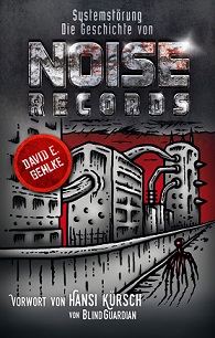Systemstörung – Die Geschichte von Noise Records (Buch) von David E.Gehlke