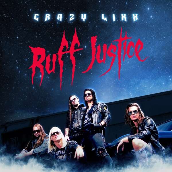 Crazy Lixx (S) – Ruff Justice