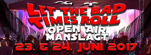 LET THE BAD TIMES ROLL – Open Air in Manslagt (Ostfriesland) am 23. & 24. Juni 2017