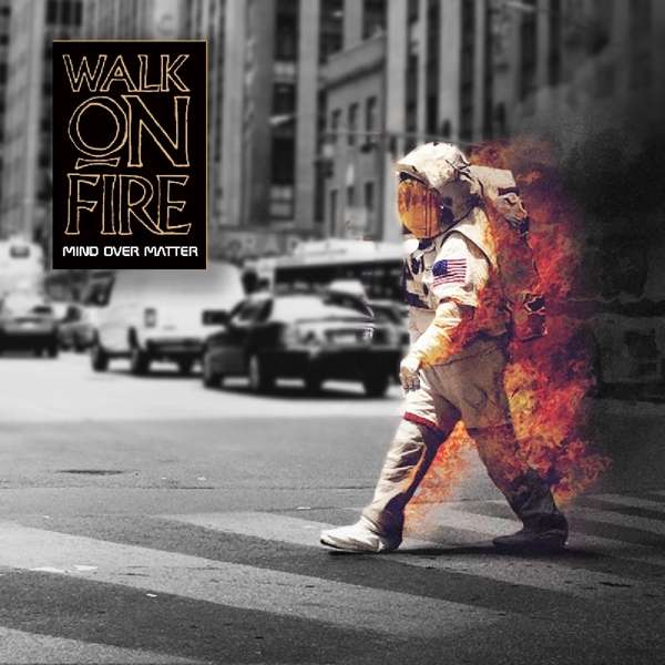 Walk On Fire (GB) – Mind Over Matter