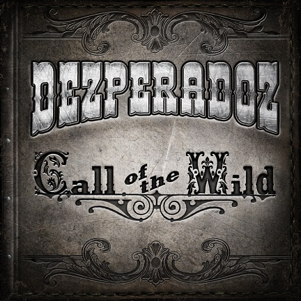 DEZPERADOZ – Neues Album „Call Of The Wild“ erscheint am 5.5.