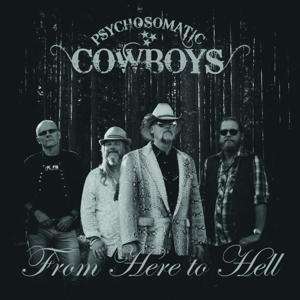 Psychosomatic Cowboys (S) – From Here To Hell
