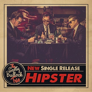 THE SCOTTY BULLOCK TRIO – Video Premiere „Hipster!“ – Album am 15.9.