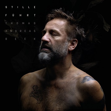 Thomas Andreas Beck – ernste Klänge mit dem Album „Stille führt“ am 22.09.