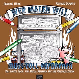 „Wer malen will, muss voll aufdrehen!“ Das dritte Rock- und Metal-Malbuch !!!