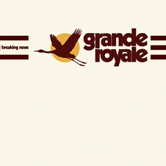 GRANDE ROYALE – new Album & Tour „Breaking News“