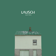 LAUSCH – „Quiet Times“ Album Veröffentlichung auf Panta R&E am 06.10.