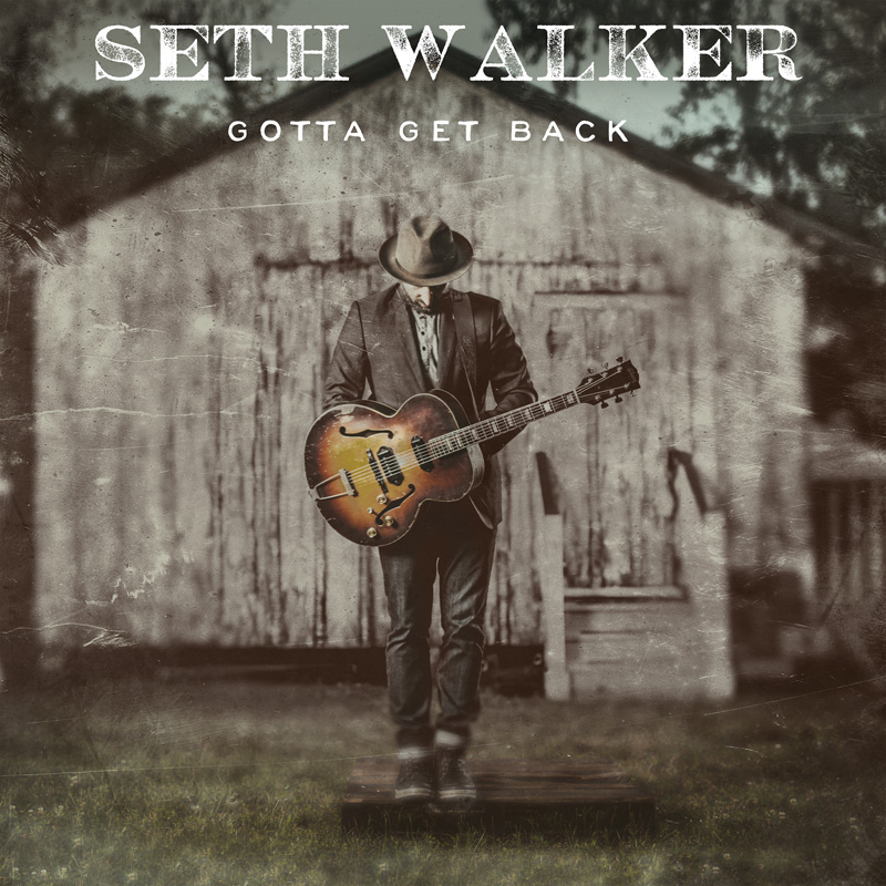 Seth Walker (USA) – Gotta Get Back