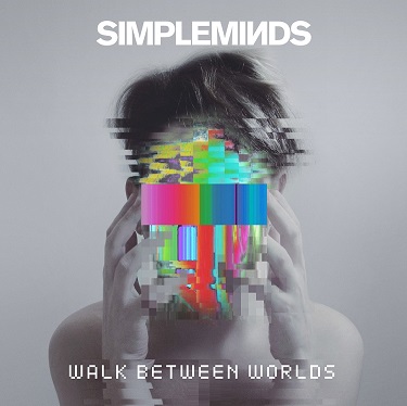SIMPLE MINDS Album „Walk Between Worlds“ ab 02.02.18