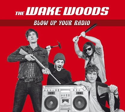 The Wake Woods – „Blow Up Your Radio“ – Album Release am 02.02.