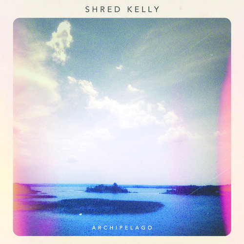 SHRED KELLY (CAN) – Archipelago
