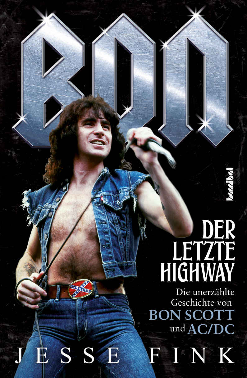 Buch: BON – Der Letzte Highway – Die unerzählte Geschichte von Bon Scott und AC/DC von Jesse Fink