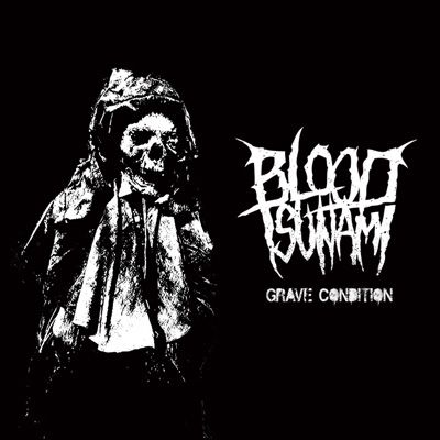 BLOOD TSUNAMI – New Album ‚Grave Condition‘