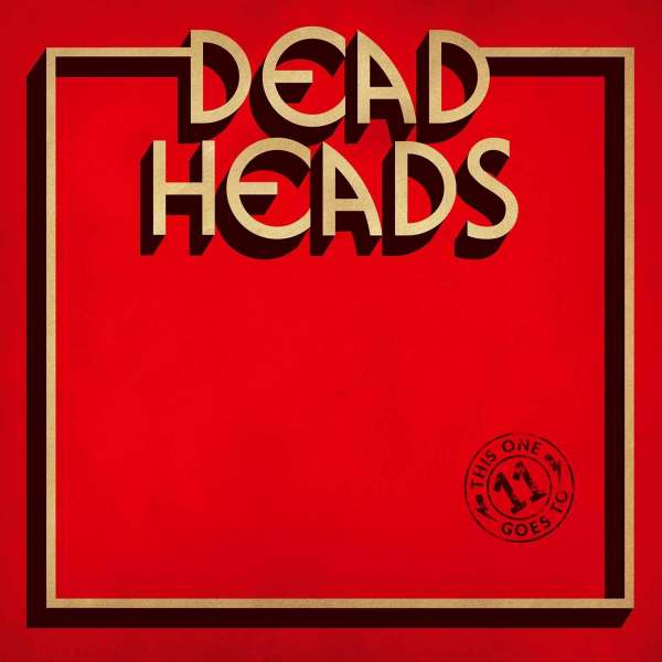 Deadheads (USA) – This One Goes To 11