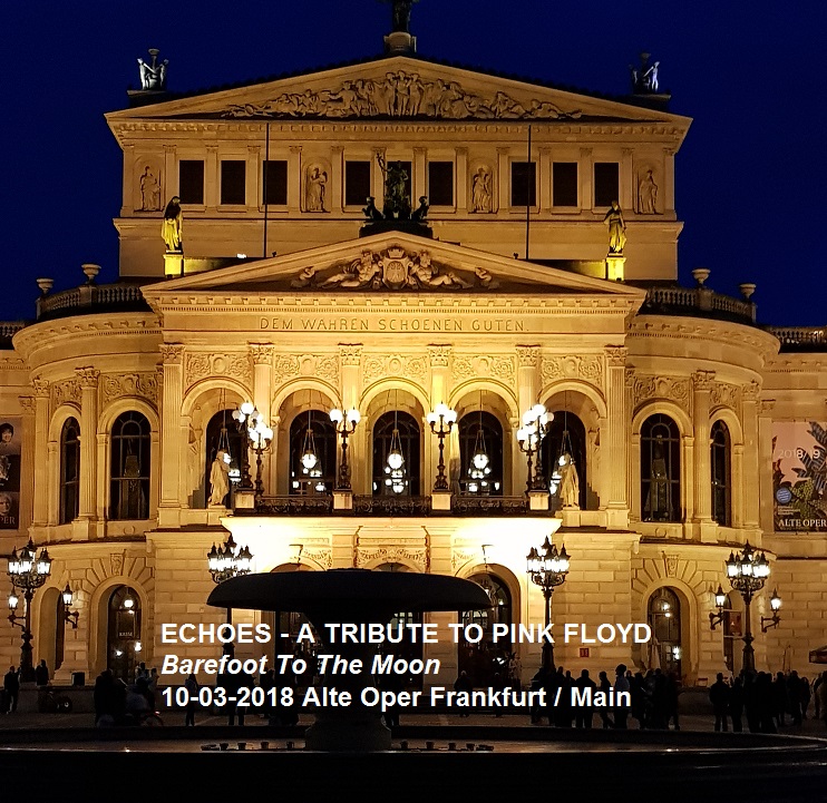 Livereview: ECHOES – A Tribute To Pink Floyd „Barefoot To The Moon“, 10-03-2018 Alte Oper FFM