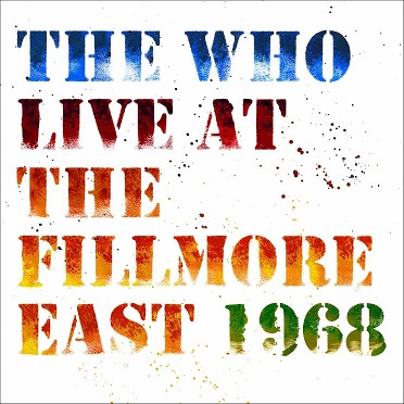 The Who: „Live At The Fillmore East 1968“ erscheint am 20.4. als Doppel-CD oder 3-LP-Set