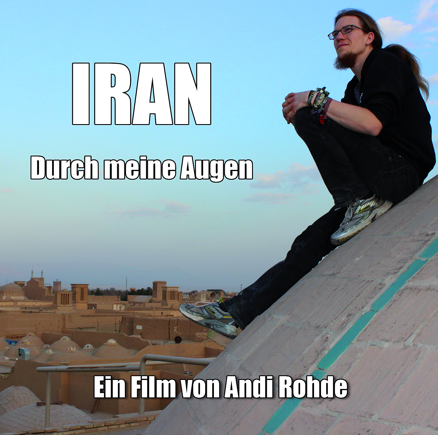 Iran durch meine Augen (Iran Through My Eyes)- Ein Film von Andi Rohde (Ohrenfeindt)