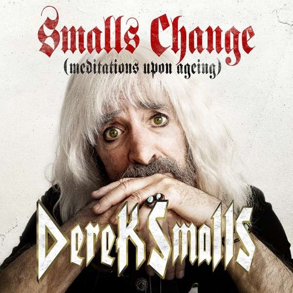 Derek Smalls (USA) – Smalls Change (Meditations Upon Ageing)