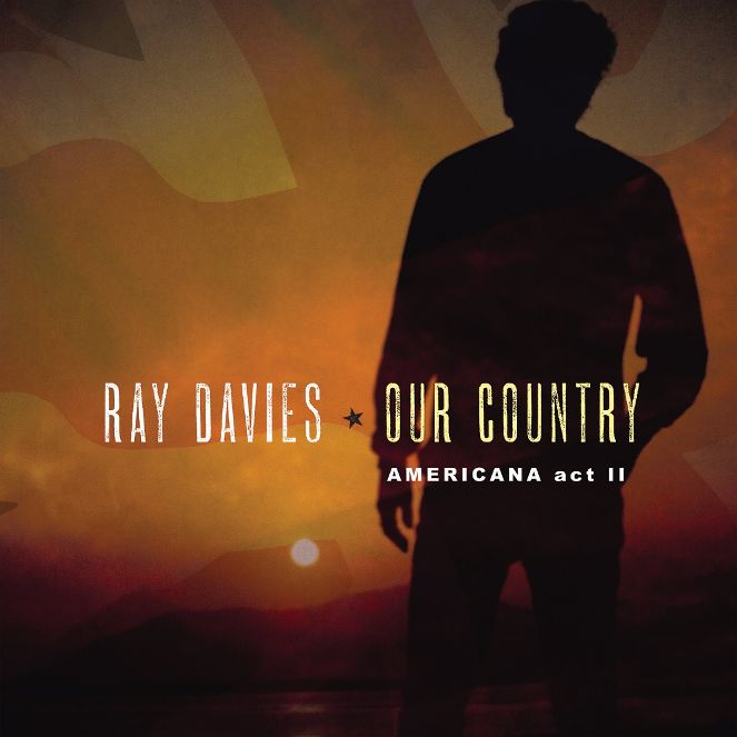Ray Davies-Album „Our Country: Americana Act II“  am 29.06. als CD, Doppel-LP & digital