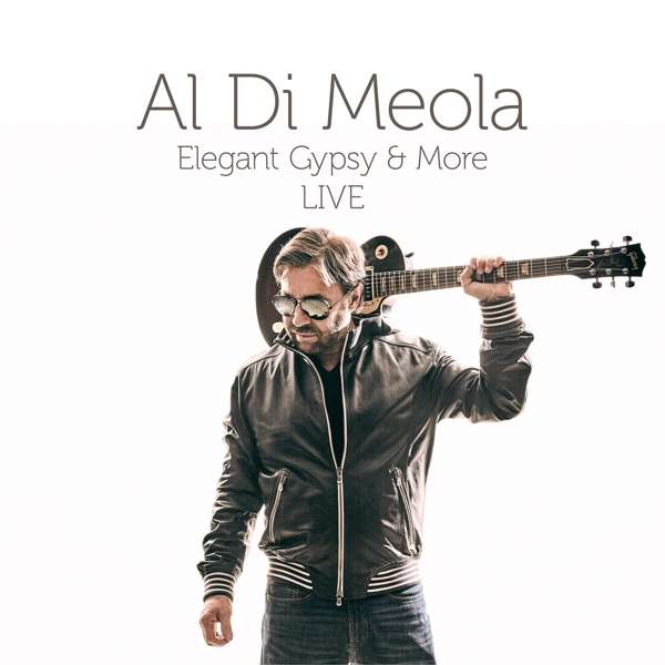 Al Di Meola (ES) – Elegant Gypsy & More Live