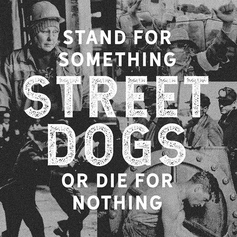 STREET DOGS (USA) – Stand For Something Or Die For Nothing