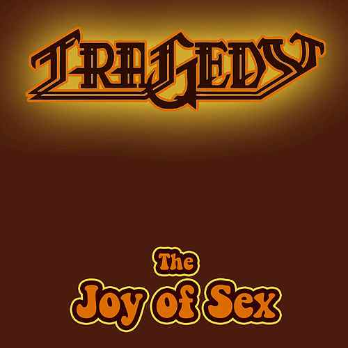 TRAGEDY (USA) – The Joy Of Sex