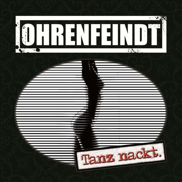 Ohrenfeindt (D) – Tanz Nackt