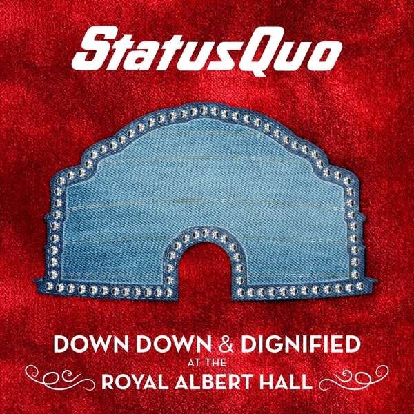 Status Quo (GB) – Down Down & Dignified At The Royal Albert Hall