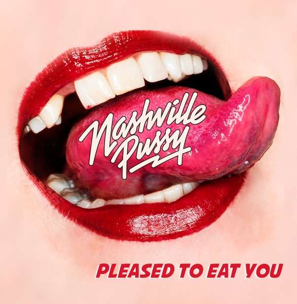 Nashville Pussy (USA) – Pleased To Eat You