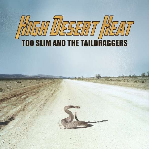 Too Slim And The Taildraggers (USA) – High Desert Heat