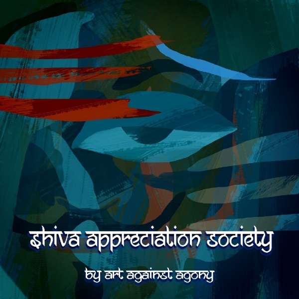 Art Against Agony (D) – Shiva Appreciation Society