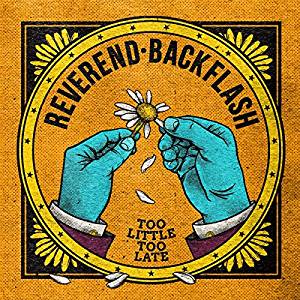 REVEREND BACKFLASH (AUT) – Too Little Too Late