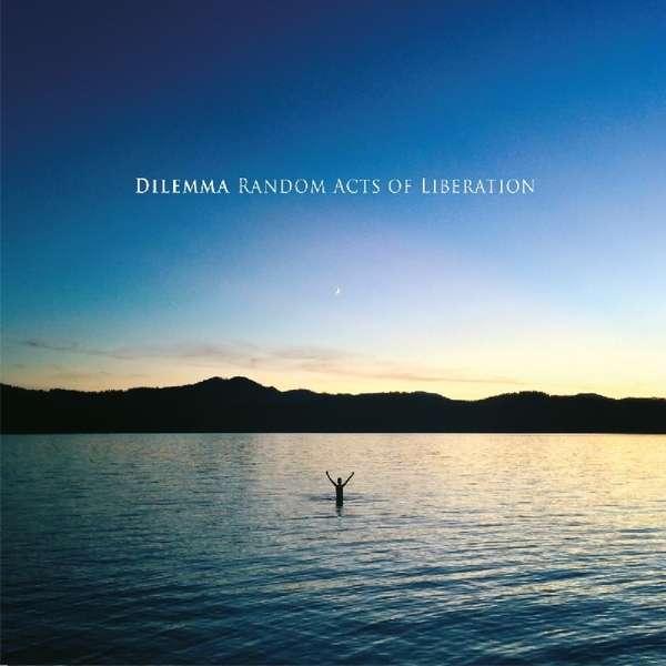 Dilemma (NL/GB) – Random Acts Of Liberation