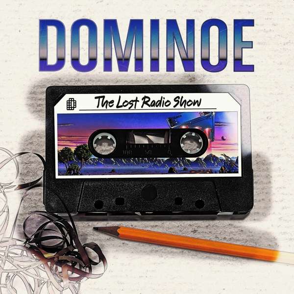 Dominoe (D) – The Lost Radio Show