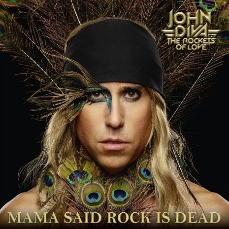 JOHN DIVA & THE ROCKETS OF LOVE (USA) – Mama Said Rock Is Dead