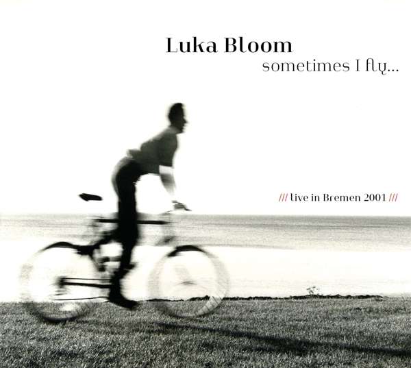 Luka Bloom (IRE) – Sometimes I Fly