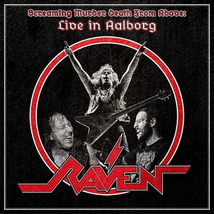 RAVEN (UK) – Screaming Murder Death From Above: Live In Aalborg