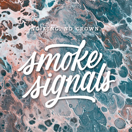 News: NO KING. NO CROWN. Album „Smoke Signals“ VÖ: 01.02.