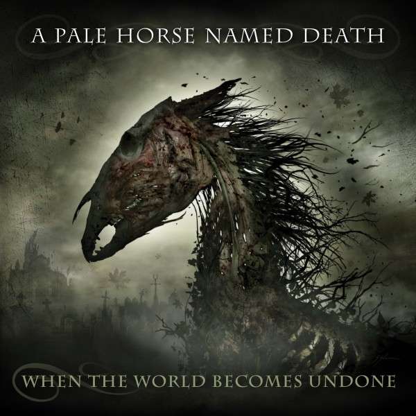 A Pale Horse Named Death (USA) – When The World Becomes Undone