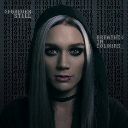 News: FOREVER STILL – sprechen über das dystopische Konzept von „Breathe In Colours“