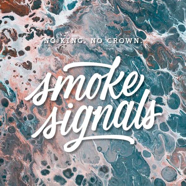 No King. No Crown (D) – Smoke Signals