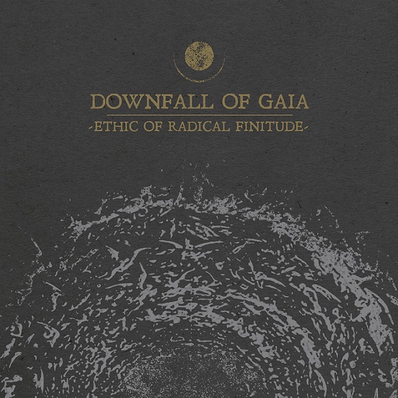 DOWNFALL OF GAIA – „Ethic of Radical Finitude“