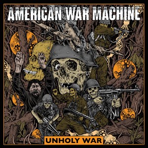 AMERICAN WAR MACHINE (USA) – Unholy War