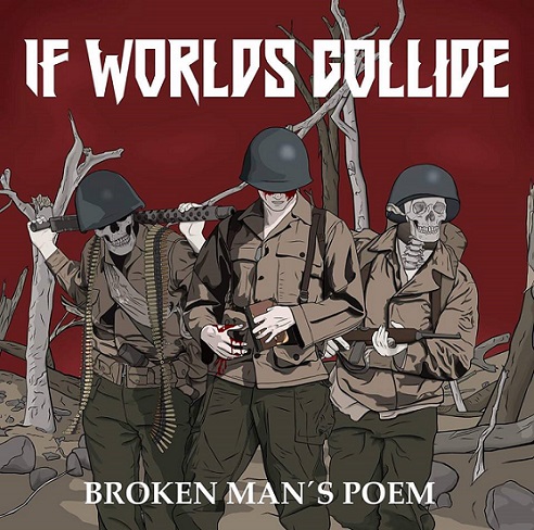 IF WORLDS COLLIDE – Broken Man’s Poem