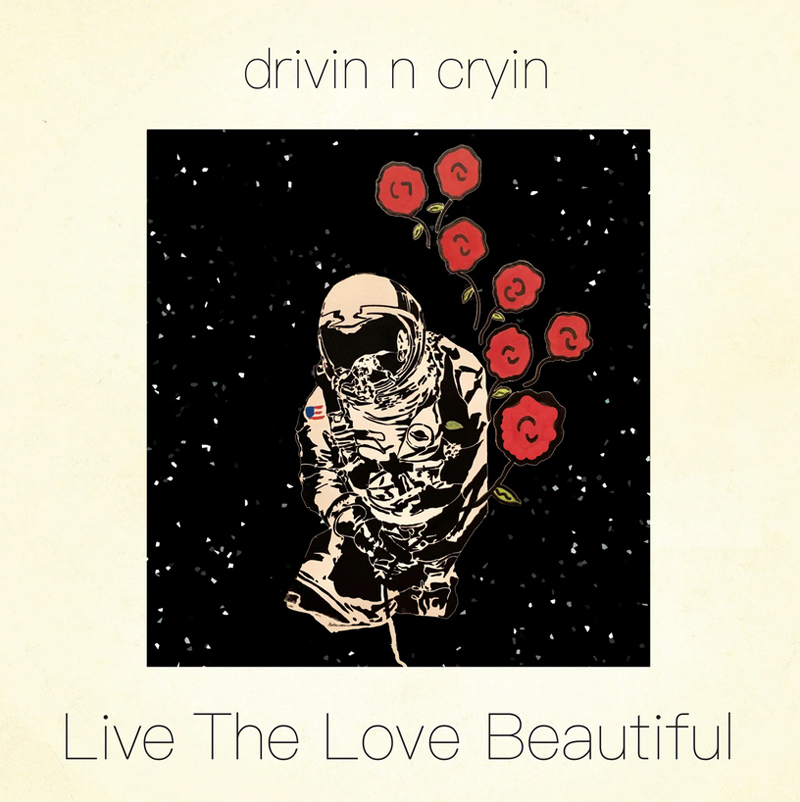Drivin N Cryin (USA) – Live The Love Beautiful