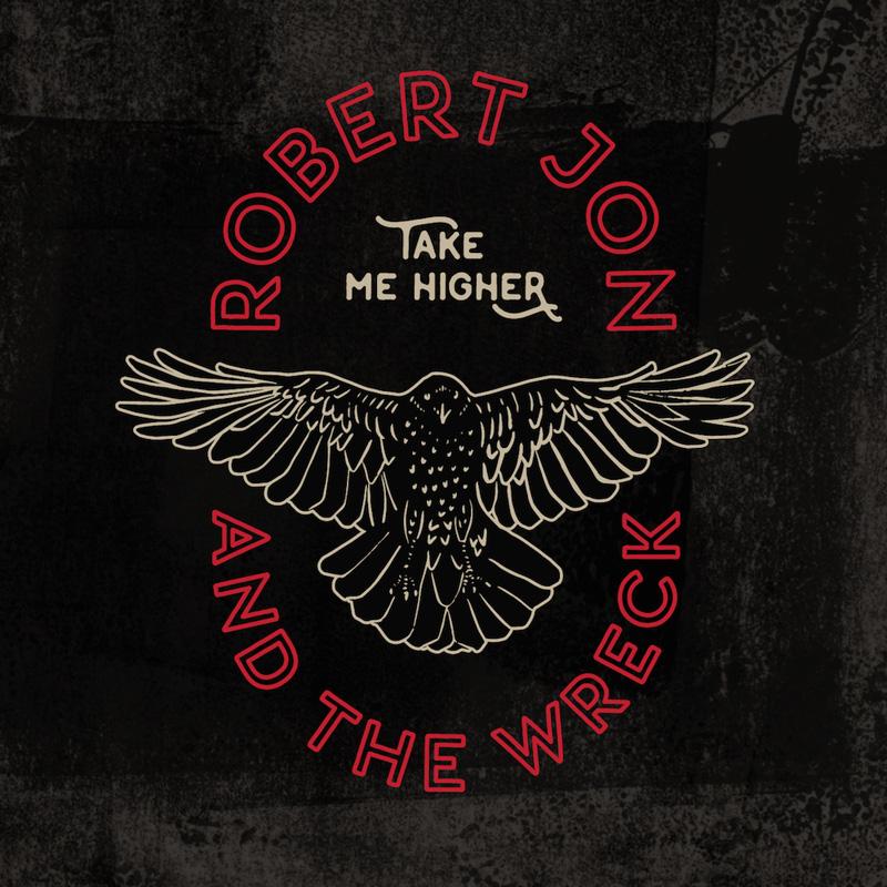 Robert Jon & The Wreck (USA) – Take Me Higher