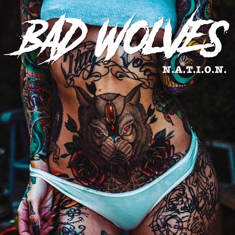 BAD WOLVES (USA) – N.A.T.I.O.N.
