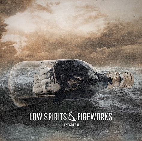 KYLES TOLONE (DE) – Low Spirits & Fireworks